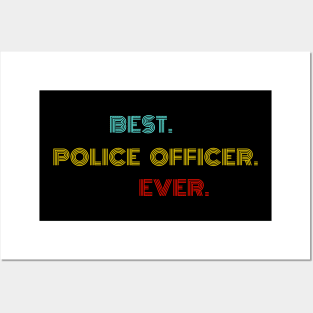 Best Police Officer Ever - Nice Birthday Gift Idea Posters and Art